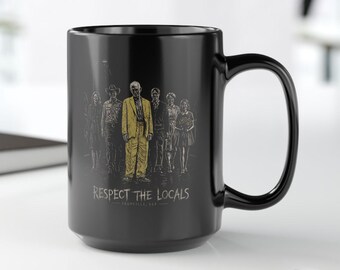 Respect the Locals Mug | From TV Series Coffee Mug | Fromville USA Horror Cup | Man In Yellow Fan Gift | Fromily Black Ceramic Mug