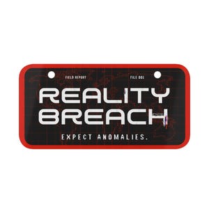 May include: A rectangular license plate with a black background, a red border, and two mounting holes. The text reads "FIELD REPORT FILE 001", "REALITY BREACH", and "EXPECT ANOMALIES." A faint red world map grid pattern is visible behind the white text.