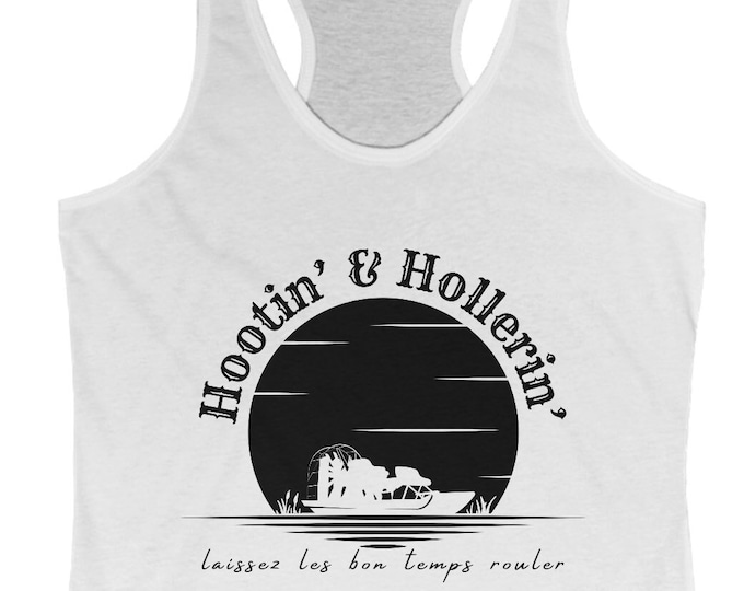 Hootin' & Hollerin' Women's Tank Top - "Laissez les bon temps rouler!" Let the good times roll!
