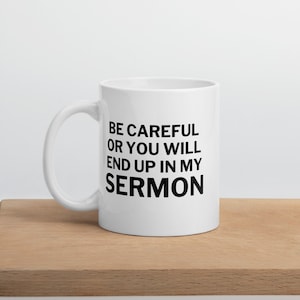 Regalo de sermón, taza de pastor, regalo de pastor, regalo de predicador, taza de predicador, regalo de ministro, taza de ministro, cuidado terminarás en mi sermón
