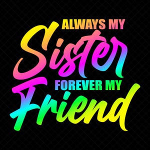 Always My Sister Forever My Friend Svg Svg Eps Dxf Png Jpg Digital Download Files For Cricut Sublimation Stickers Print