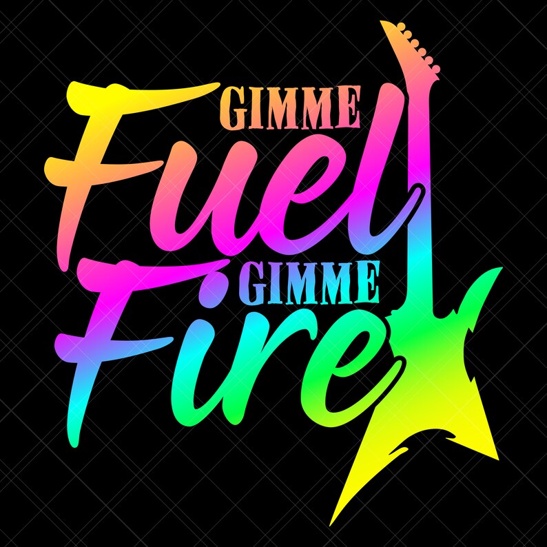 Gimme Fuel Gimme Fire Svg, Music Svg, Guitar Svg, Heavy Metal Svg