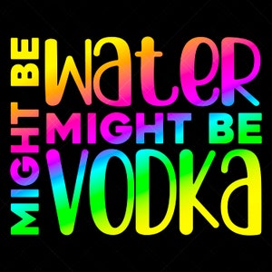 Might Be Water Might Be Vodka Svg, Vodka Svg, Water Svg, Workout Svg