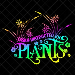 Easily Distracted By Plants Svg Svg Eps Dxf Png Jpg Digital Download Files For Cricut Sublimation Stickers Print