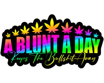 A Blunt A Day Keeps The Bullshit Away Svg, Marijuana Svg, Weed Svg, Stoner Girl Svg, Weed Leaf Svg, Weed Quote Svg, Pot Svg, Rainbow