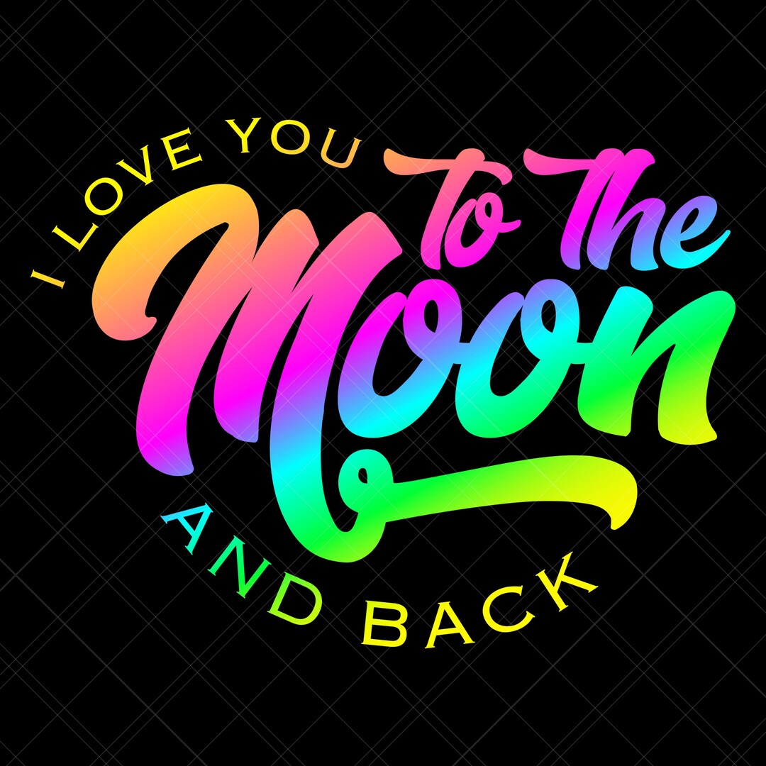 I Love You to the Moon and Back SVG PNG EPS Digital Download Print Cut ...