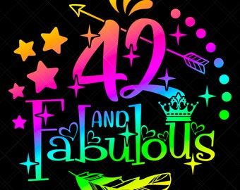 42 And Fabulous Svg, 42nd Birthday Svg, 42nd Birthday Shirt Svg, Birthday Girl Svg, Happy Birthday Svg, Birthday Svg, Birthday Queen, Print