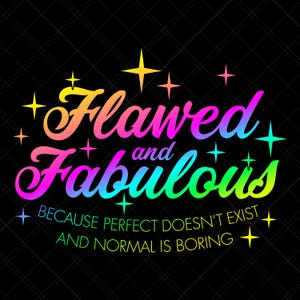 Flawed And Fabulous Svg, Be Yourself Svg, Be Real Svg, Be Strong Svg, Self Worth Svg, Self Respect Svg, Self Love Svg, Self Confidence Svg