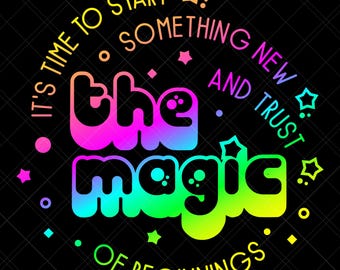 It&#39;s Time To Start Something New And Trust The Magic Of Beginnings Svg Eps Dxf Png Jpg Digital Download Files For Cricut Sublimation Print