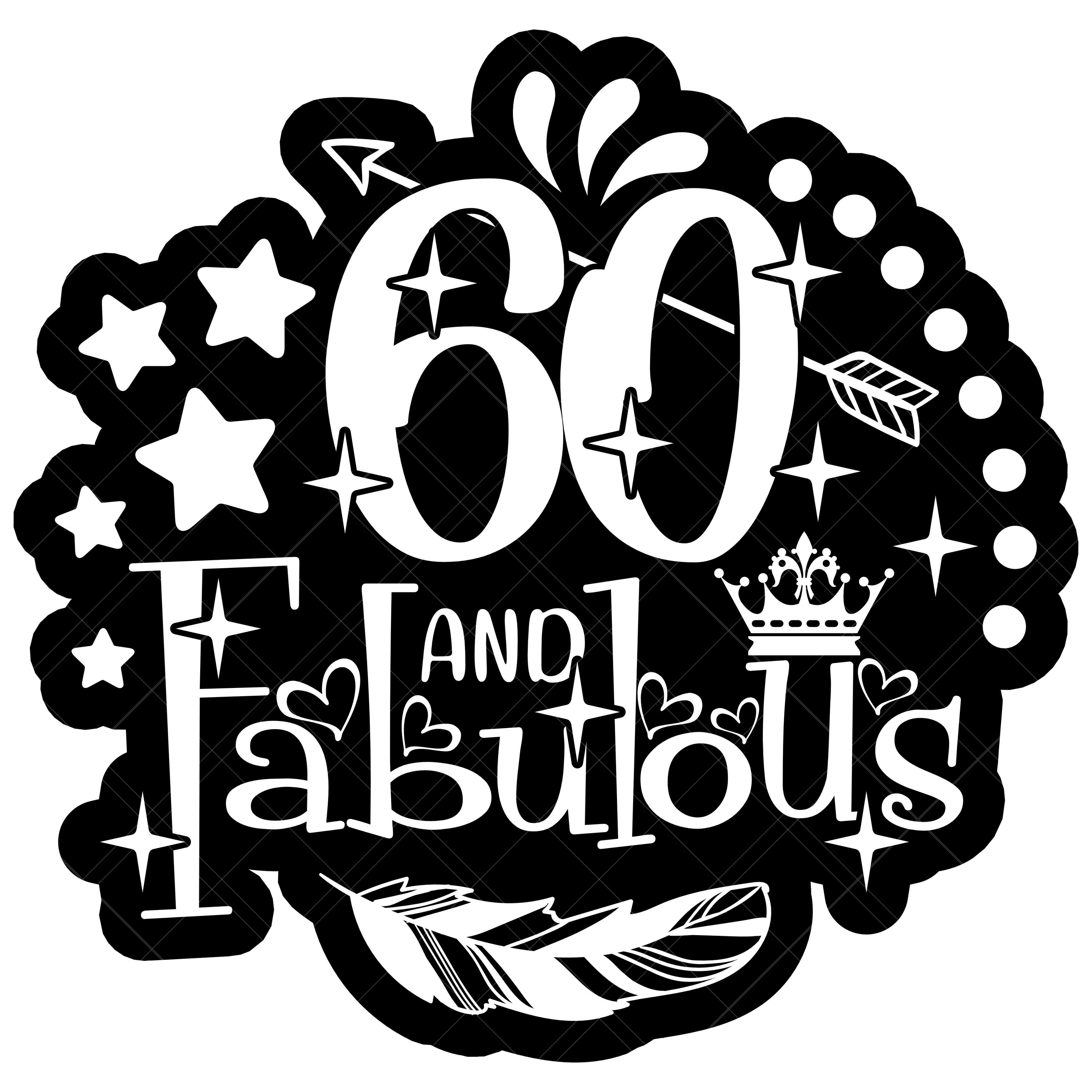 60 and Fabulous Svg, 60th Birthday Svg, 60th Birthday Shirt Svg ...