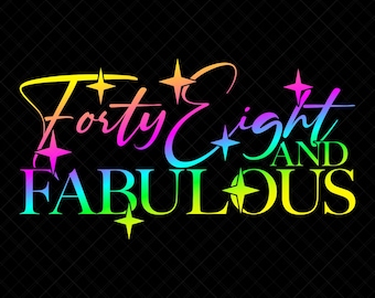 48 And Fabulous Svg, 48th Birthday Svg, 48th Birthday Shirt Svg, Birthday Girl Svg, Happy Birthday Svg, Birthday Svg, Birthday Queen, Print