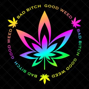 Bad Bitch Good Weed SVG PNG EPS Digital Download Print Cut Files