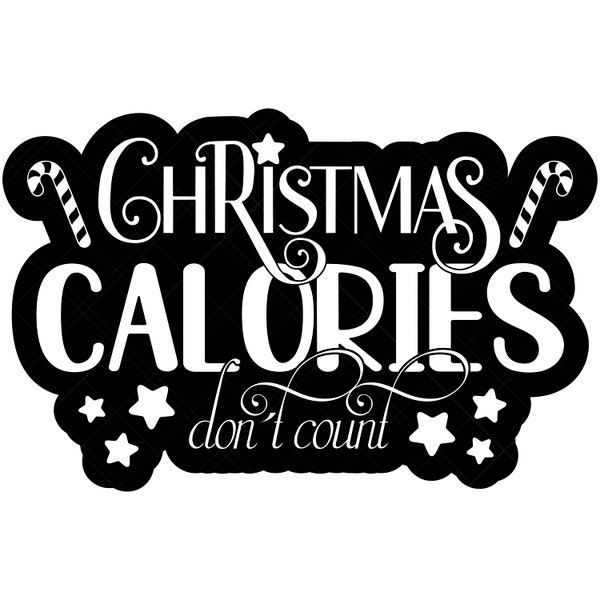 Christmas Calories Don't Count Svg, Funny Christmas Svg, Calories Svg, Candy Svg, Festive Holidays Svg, Winter Vibes Svg, Funny Svg