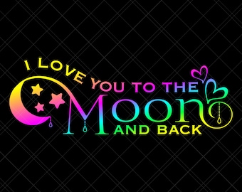 I Love You To The Moon And Back Svg, Stars Svg, Baby Svg, Nursery Svg, Newborn Svg, Room Svg, Sleep Svg, Night Svg, Bedroom Svg, Mom Svg