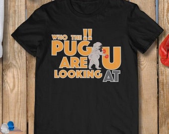 Who the pug T-shirt | Gift for dog lovers, boxers, animal owners & parents | Unisex graphic crewneck top | Pug owners Tee | Funny Pug shirt