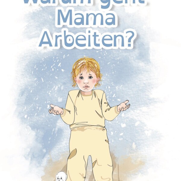 Warum geht Mama arbeiten?