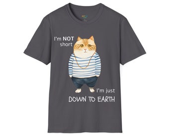 Humorous Tee for Men Women | Cool Tee | Cat | Playful | Soft-style Comfy Tee | Tubular Cotton Unisex T-shirt | Gift |I'm Not Short