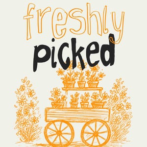 May include: A cream-coloured illustration of a wooden cart laden with potted flowers, drawn in orange. The words "freshly picked" are at the top, with "Font Duo in OTF & TTF" above and "Handwritten by Westandwillowau" below.