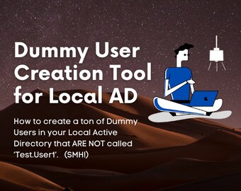 Könnte beinhalten: Eine Cartoon-Illustration einer Person, die auf einer Sanddüne mit einem Laptop sitzt, unter einem sternenklaren Nachthimmel. Der Text lautet "Dummy User Creation Tool for Local AD. How to create a ton of Dummy Users in your Local Active Directory that ARE NOT called 'Test.User1'. (SMH!)" und "www.thecloudgeezer.com".