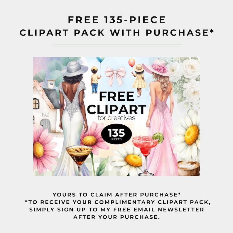 May include: A digital graphic featuring two figures in gowns, a small house, flowers, and cocktails. Text reads: FREE 135-PIECE CLIPART PACK WITH PURCHASE, FREE CLIPART for creatives, 135 PIECES, YOURS TO CLAIM AFTER PURCHASE, TO RECEIVE YOUR COMPLIMENTARY CLIPART PACK.