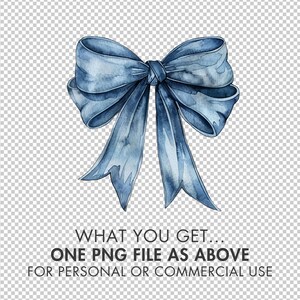 May include: Watercolor illustration of a blue bow with long flowing ribbons. The bow is a soft, muted blue with watercolor texture. Text at the bottom reads: WHAT YOU GET... ONE PNG FILE AS ABOVE FOR PERSONAL OR COMMERCIAL USE.