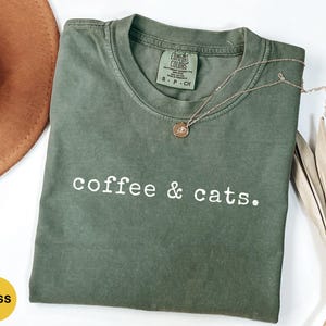 Comfort Colors® Coffee And Cats Shirt, Coffee Lover Shirt, Cat Lover Shirt, Cat Lover Gifts, Cat Shirt, Coffee Shirt