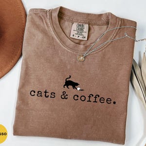 Comfort Colors® Coffee And Cats Shirt, Coffee Lover Shirt, Cat Lover Shirt, Cat Lover Gifts, Cat Shirt, Coffee Shirt
