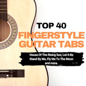 Op de afbeelding: Een close-up van een akoestische gitaar met een lichte houtkleur. De gitaar staat voor een witte achtergrond met zwarte tekst die "TOP 40 FINGERSTYLE GUITAR TABS House Of The Rising Sun, Let It Be Stand By Me, Fly Me To The Moon and more." luidt.