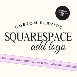 May include: Black and white text on a white background that reads "CUSTOM SERVICE SQUARESPACE add logo" with a black circle with white text that reads "FOR OUR TEMPLATES ONLY" in the upper right corner. A purple line with the text "ON - ADD ON - ADD ON - ADD ON - ADD ON - ADD ON - ADD ON - ADD ON" is at the bottom of the image.