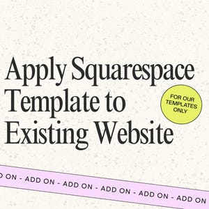 May include: Image with the text "Apply Squarespace Template to Existing Website." A small, round, yellow sticker reads "For Our Templates Only." A pink banner at the bottom says "Add On."
