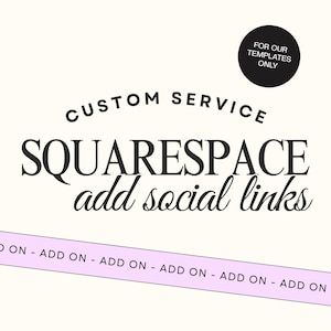 May include: Black and white text on a white background that reads "CUSTOM SERVICE SQUARESPACE add social links" with a black circle with white text that reads "FOR OUR TEMPLATES ONLY" in the upper right corner. A purple line with the text "ON - ADD ON - ADD ON - ADD ON - ADD ON - ADD ON - ADD ON - ADD ON" is at the bottom of the image.