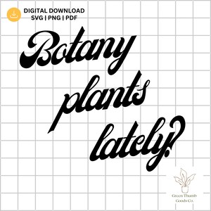 Botany Plants Cut File, Plant Lover Digital Download, Plant Quotes Svg, Plant lady svg, Funny Plant Svg, SVG PNG PDF Files, Gardening Svg