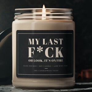 My Last F*ck Candle | Funny Candle Quotes | Personalized Candle Gift | BFF Candle | Funny Gag Gift | White Elephant Gift | Vegan Soy Wax 9oz