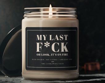 My Last F*ck Candle | Funny Candle Quotes | Personalized Candle Gift | BFF Candle | Funny Gag Gift | White Elephant Gift | Vegan Soy Wax 9oz