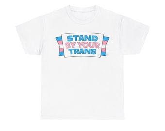 Stand By Your Trans - Gender Neutral Heavy Cotton T-Shirt White