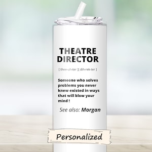 Custom Theatre Director Gift, 20oz Tumbler - Personalized Stainless Steel Mug - Unique Theatre Director Gift Name Insulated Drinkware