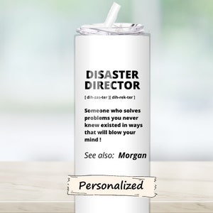Custom Disaster Director Gift, 20oz Tumbler - Personalized Stainless Steel Mug - Unique Disaster Director Gift Name Insulated Drinkware
