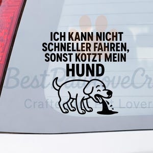Autoaufkleber "Ich kann nicht schneller fahren, sonst kotzt mein Hund"