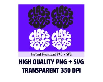 CLASS OF 2025 Retro Wavy Text png + svg, High Quality Sublimation T-shirt Transfer Wavy groovy circle stacked letters, retro style font