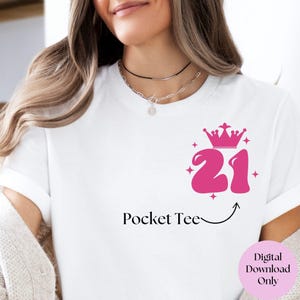 May include: White t-shirt with a pink crown and the number 21 in a bubble font. The text "Pocket Tee" is printed below the design. The text "Digital Download Only" is printed in a white box with a black border in the lower right corner of the image.