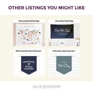 May include: Four different wall decor pennants and a personalized world map. The pennants are all in a blue and white color scheme. The map is pink and white with illustrations of animals and landmarks. The pennants feature the text "Work hard & be nice to people", "Cool Kids Club", "Little Man Cave", and "Maddie's World Map".
