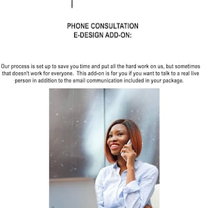 May include: A woman on a phone call smiles while sitting at a desk with a laptop. The text on the page reads "Phone Consultation E-Design Add-On: Our process is set up to save you time and put all the hard work on us, but sometimes that doesn't work for everyone. This add-on is for you if you want to talk to a real live person in addition to the email communication included in your package."