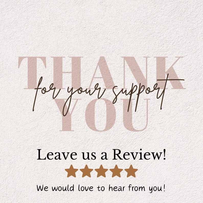 May include: A digital graphic with the words "THANK YOU for your support" in a mix of fonts and colors. Below, it says "Leave us a Review!" with five gold stars and "We would love to hear from you!"