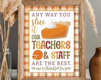 Fall Teacher Appreciation Sign, Any Way You Slice It, Thanksgiving Teacher Appreciation, Teacher Lounge Sign, Thanksgiving Pie Print