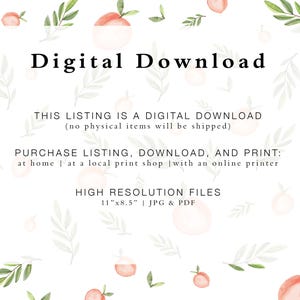 May include: Digital download graphic with peach illustrations and text that reads "Digital Download", "This listing is a digital download (no physical items will be shipped)", "Purchase listing, download, and print: at home | at a local print shop | with an online printer", and "High resolution files 11"x8.5" | JPG & PDF".