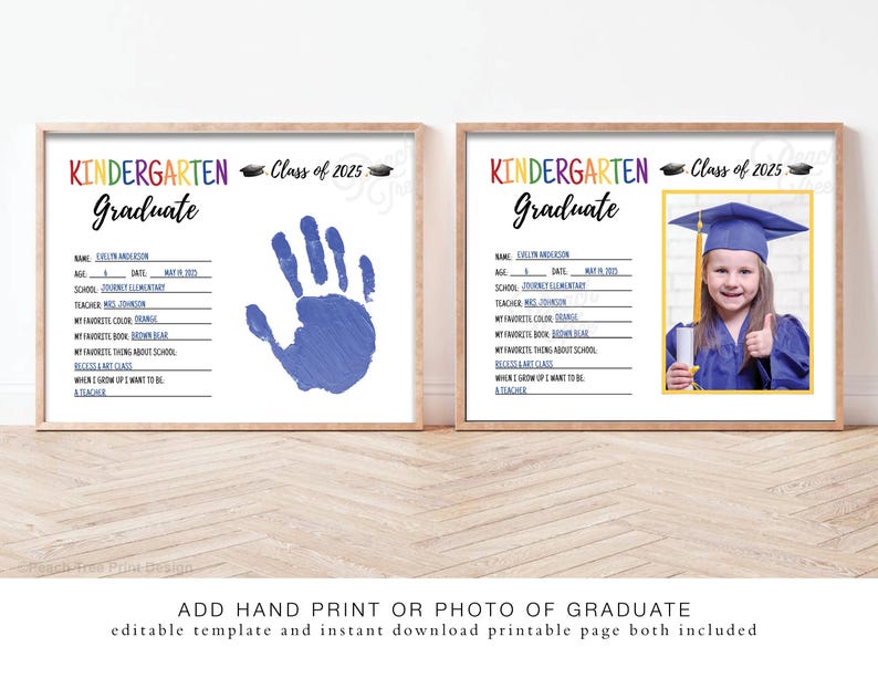May include: Two framed kindergarten graduation printable templates. One features a blue handprint, the other a photo of a child in a graduation cap. Both have the text "Kindergarten Graduate Class of 2025".