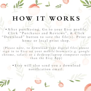 K&ouml;nnte beinhalten: Wei&szlig;er Hintergrund mit pfirsichfarbenen Illustrationen von Pfirsichen und Bl&auml;ttern. Der Text lautet: "HOW IT WORKS"  "Nachdem Sie gekauft haben, gehen Sie zu Ihrem Etsy-Profil, klicken Sie auf "K&auml;ufe und Bewertungen" und klicken Sie auf die Schaltfl&auml;che "Herunterladen", um die Datei(en) zu speichern. Drucken Sie zu Hause oder in einem lokalen Druckgesch&auml;ft. (Bitte beachten Sie, dass Sie sich f&uuml;r den Download Ihrer digitalen Dateien bei Etsy in Ihrem mobilen Browser (z. B. Google Chrome, Safari) oder auf einem Desktop-/Laptop-Computer anmelden m&uuml;ssen, anstatt die Etsy-App zu verwenden) Etsy sendet Ihnen auch eine E-Mail mit einer Download-Benachrichtigung."