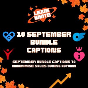 May include: Graphic with the text "Lexie White" in a white heart shape with a red outline. The text "10 September Bundle Captions" is in black text with a red outline. The graphic also includes a red heart with a lock, a blue heart with a keyhole, a blue circle with a white wing, a pink heart with a keyhole and a crown, and a red stick figure with arms raised. The graphic is set against a black background with fall leaves in the corners.