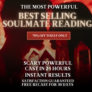 May include: A red and black graphic with the text "THE MOST POWERFUL BEST SELLING SOULMATE READING 70% OFF TODAY ONLY SCARY POWERFUL CAST IN 24 HOURS INSTANT RESULTS SATISFACTION GUARANTEED FREE RECAST FOR 30 DAYS".
