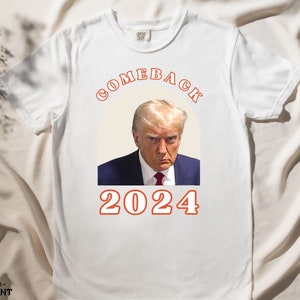 2024 Trump T-Shirt | Machen Sie Amerika wieder großartig | MAGA Präsidentschaftswahl | Trumpf Mugshot Shirt | Comfort Colors® Hemd